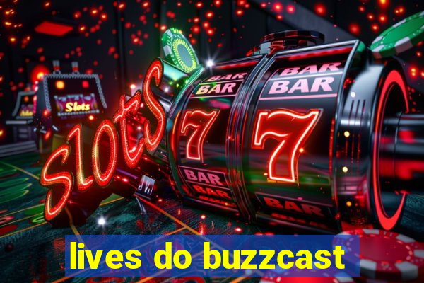 lives do buzzcast